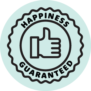 HAPPINESS GUARANTEED