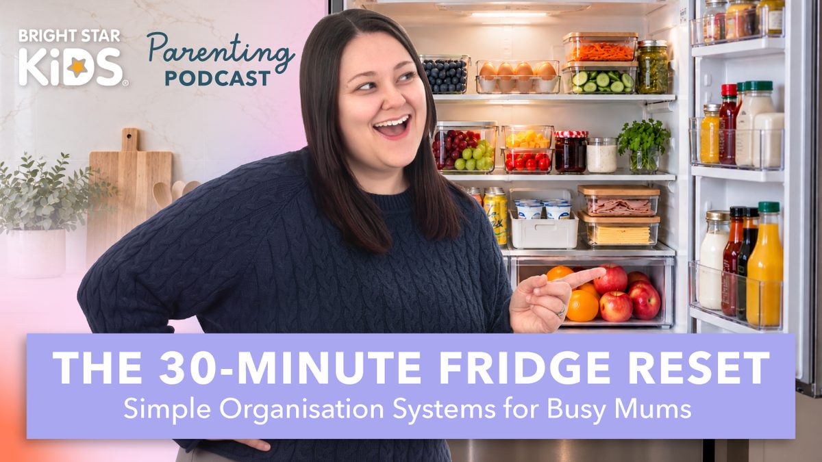 The 30-Minute Fridge Reset, episode 3 of the Bright Star Kids Parenting Podcast